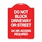 Signmission Do Not Block Driveway or Street 24 Hour Access Required, Red & White Alum Sign, 18" H, RW-1824-24174 A-DES-RW-1824-24174 - alternate 1